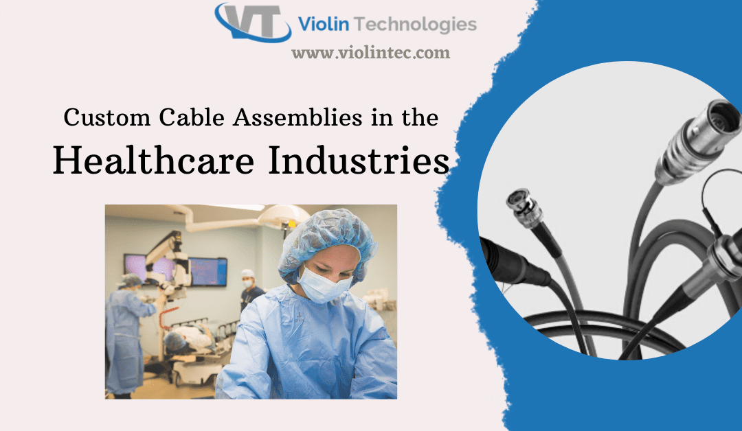 Wide Applications of Custom Cable Assemblies in Healthcare Industries