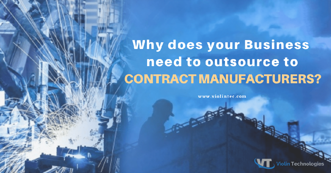 Why Does Your Business Need to Outsource to Contract Manufacturers