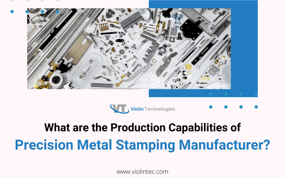 Production capabilities of precision metal stamping manufacturer.