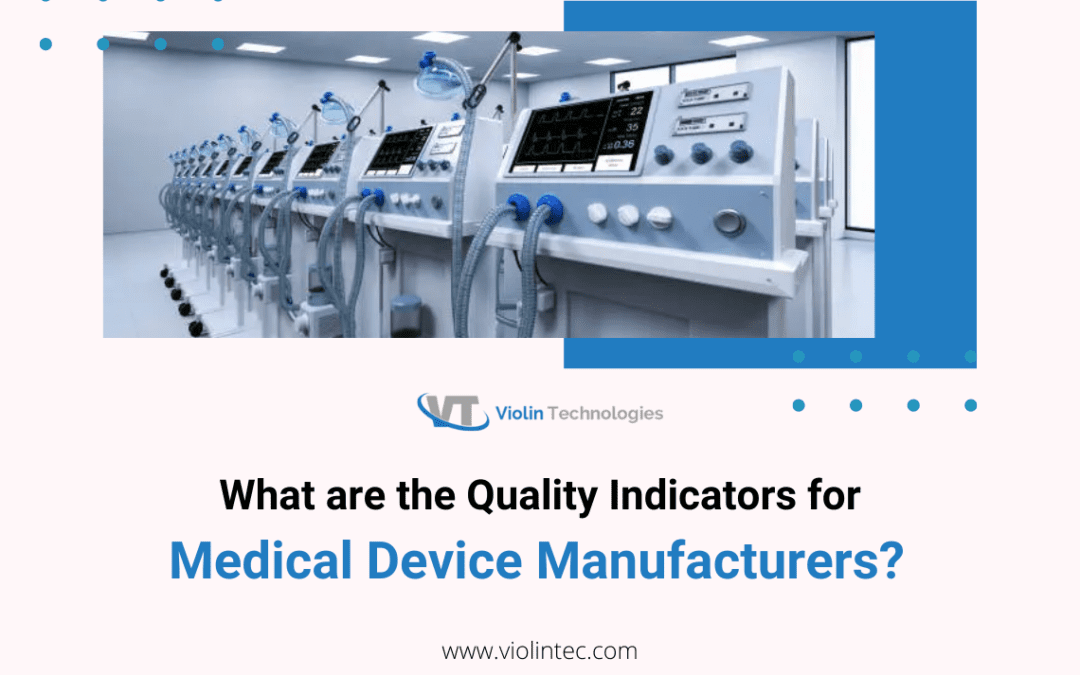What are the Quality Indicators for Medical Device Manufacturers? 