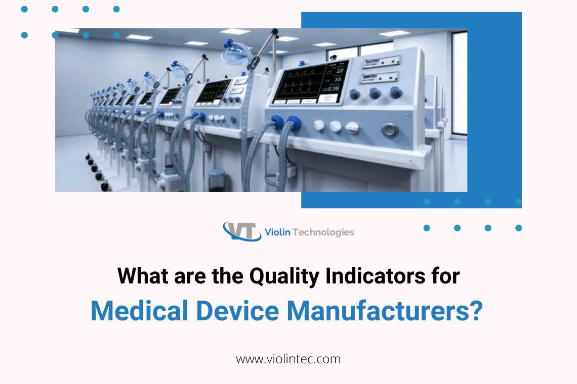 What are the Quality Indicators for Medical Device Manufacturers