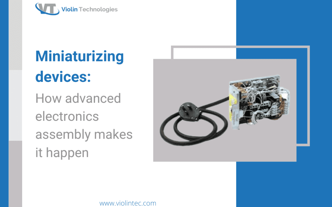 Miniaturizing devices: How advanced electronics assembly makes it happen?