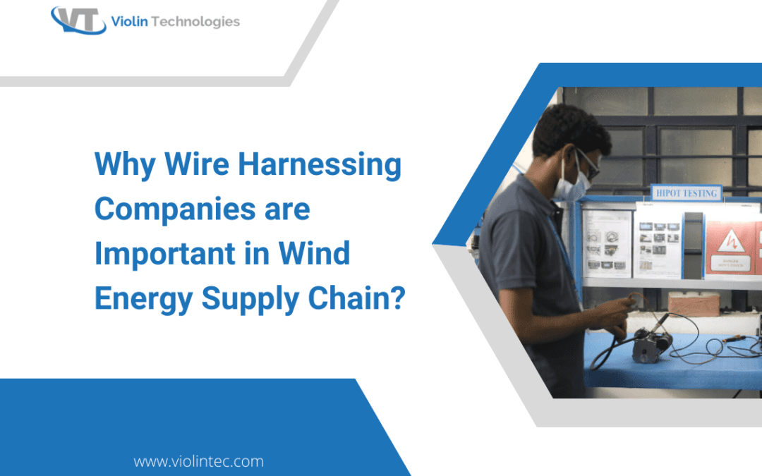 Why Wire Harnessing Companies Are Important In Wind Energy Supply Chain