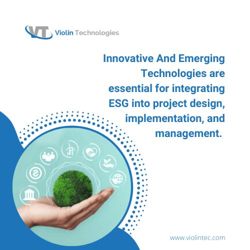 Innovative and Emerging Technologies are essential for integrating ESG into projects Innovative and Emerging Technologies are essential for integrating ESG into projects